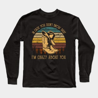 In Case You Didn't Know Baby I'm Crazy About You Cowboy Hat with Boot Long Sleeve T-Shirt